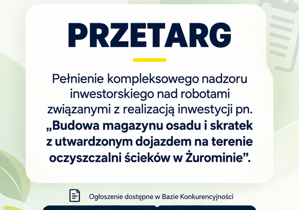 Przetarg - pełnienie kompleksowego nadzoru inwestorskiego nad robotami związanymi z realizacją inwestycji